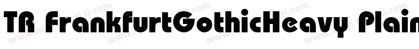 TR FrankfurtGothicHeavy Plain字体转换